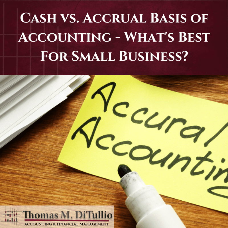 Cash vs. Accrual Basis of Accounting – What’s Best For Small Business?