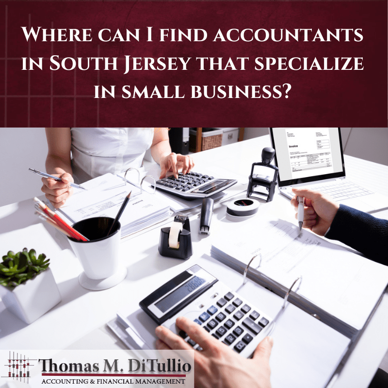 Where Can I Find Accountants in South Jersey that Specialize in Small Business?