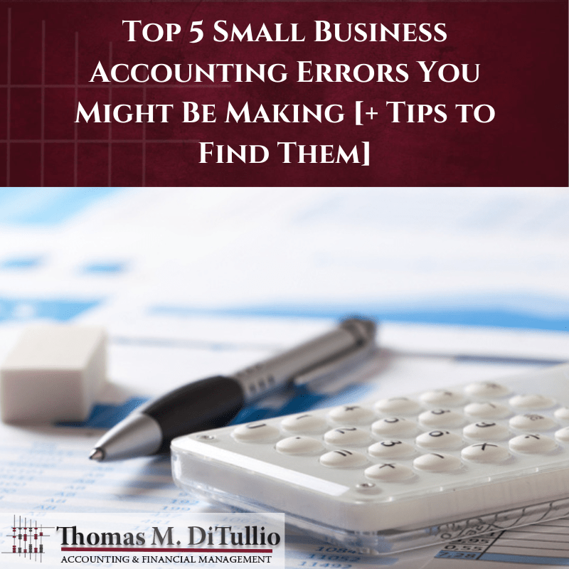 Top 5 Small Business Accounting Errors You Might Be Making [+ Tips to Find Them]