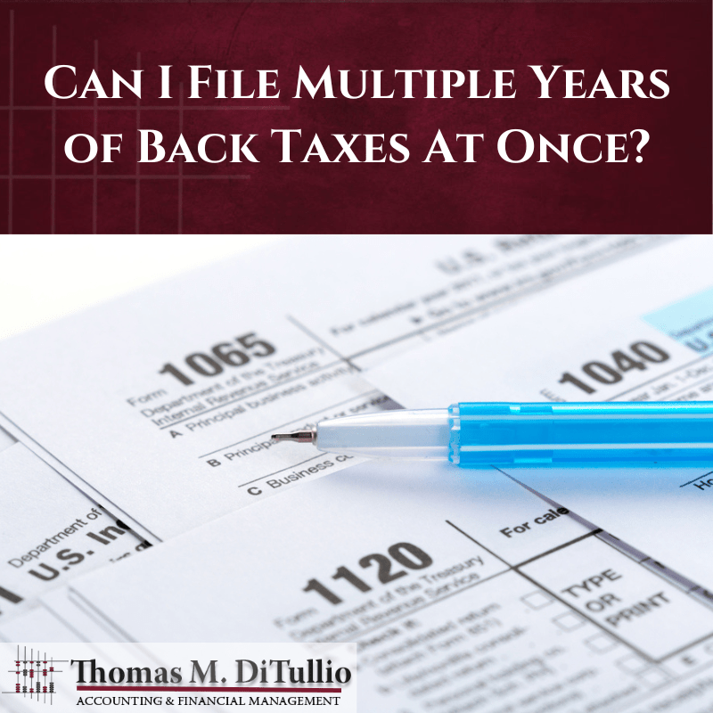 Can I File Multiple Years of Back Taxes At Once?