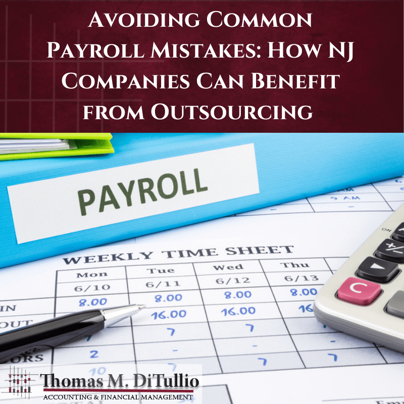 Avoiding Common Payroll Mistakes: How NJ Companies Can Benefit from Outsourcing 