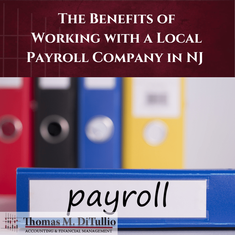 The Benefits of Working with a Local Payroll Company in NJ 