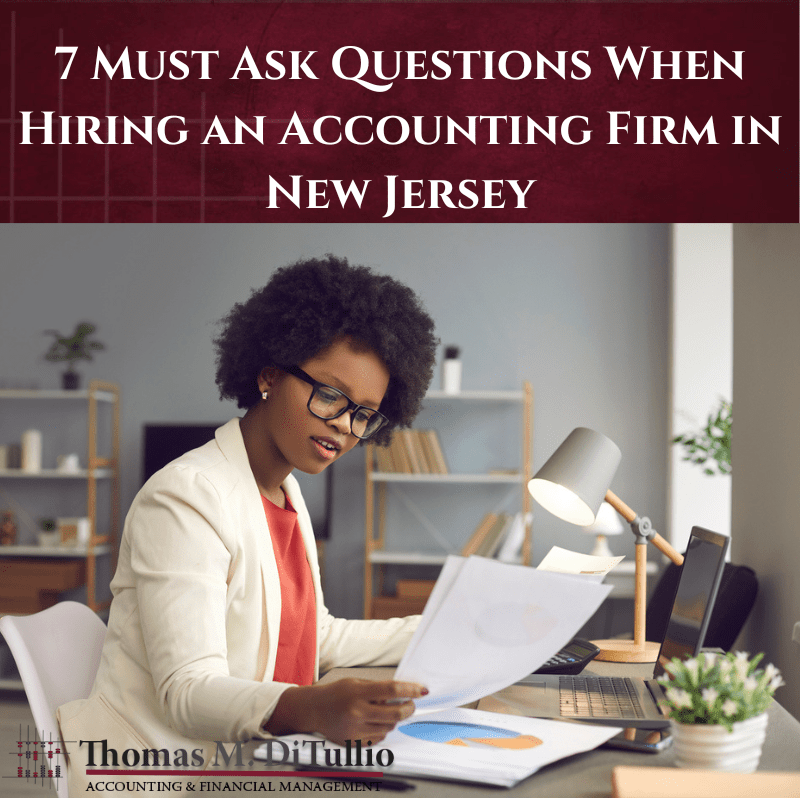 7 Must Ask Questions When Hiring an Accounting Firm in New Jersey