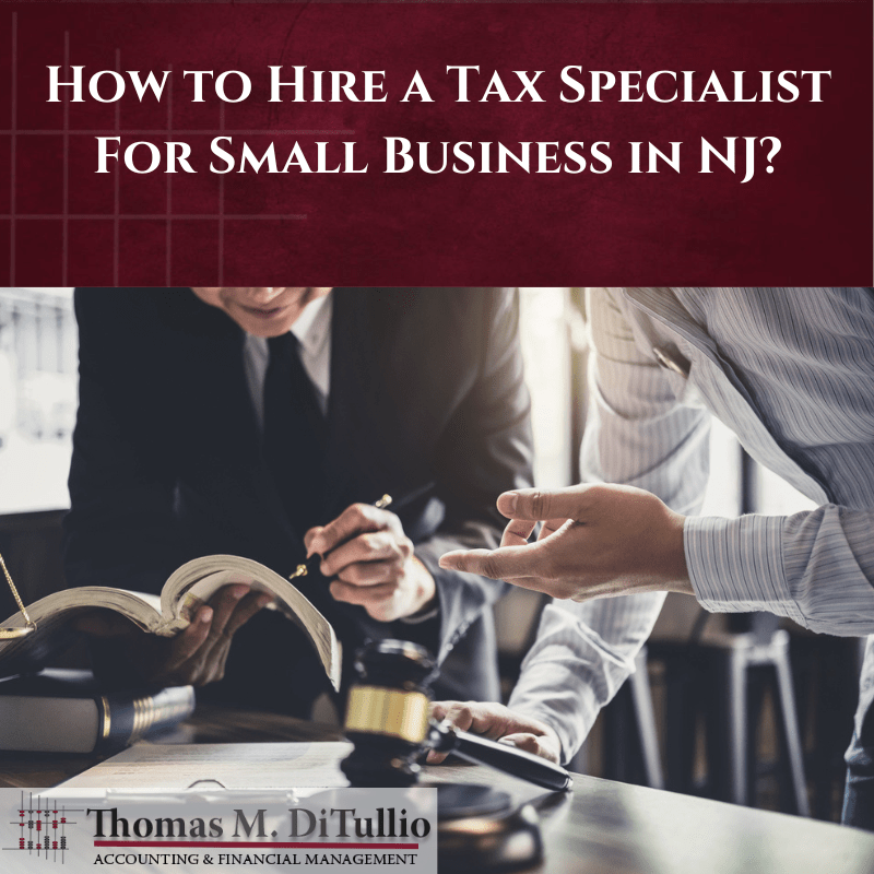 How to Hire a Tax Specialist For Small Business in NJ?