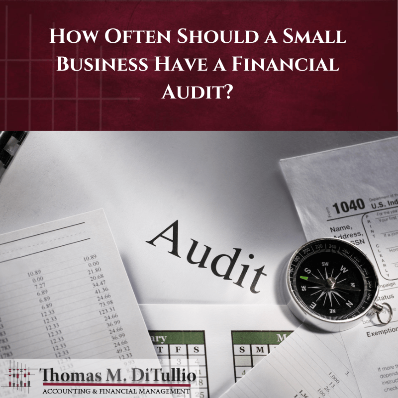 How Often Should a Small Business Have a Financial Audit?