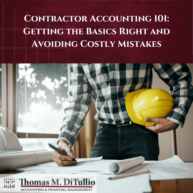 Contractor Accounting 101: Getting the Basics Right and Avoiding Costly Mistakes