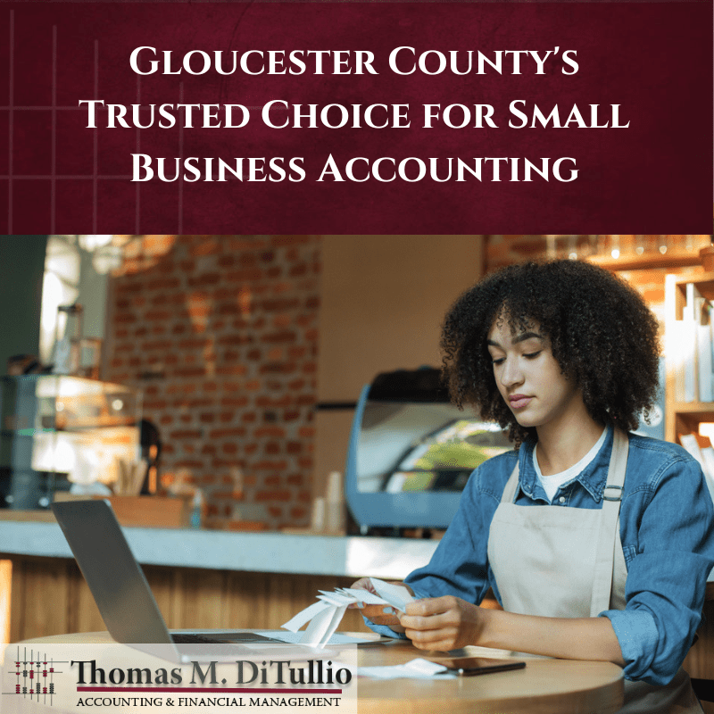 Gloucester County’s Trusted Choice for Small Business Accounting