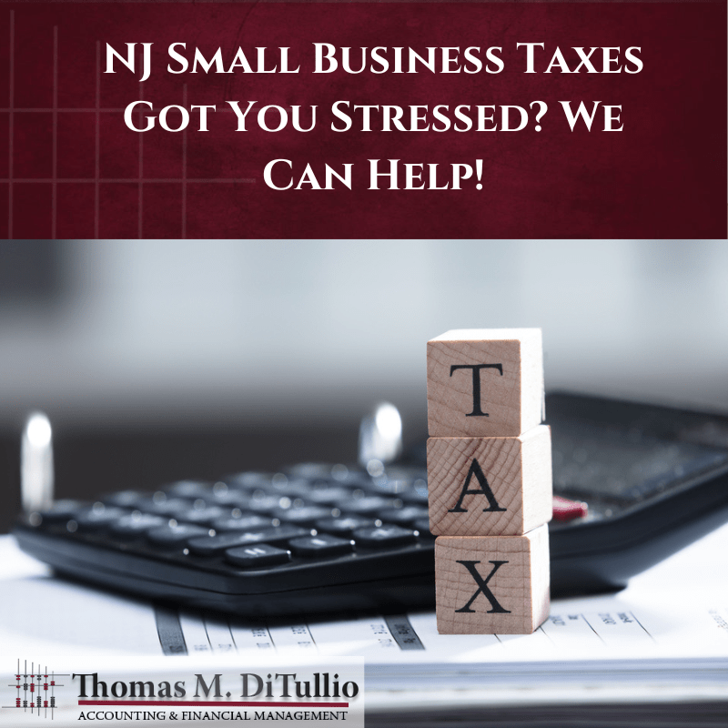 NJ Small Business Taxes Got You Stressed? We Can Help!