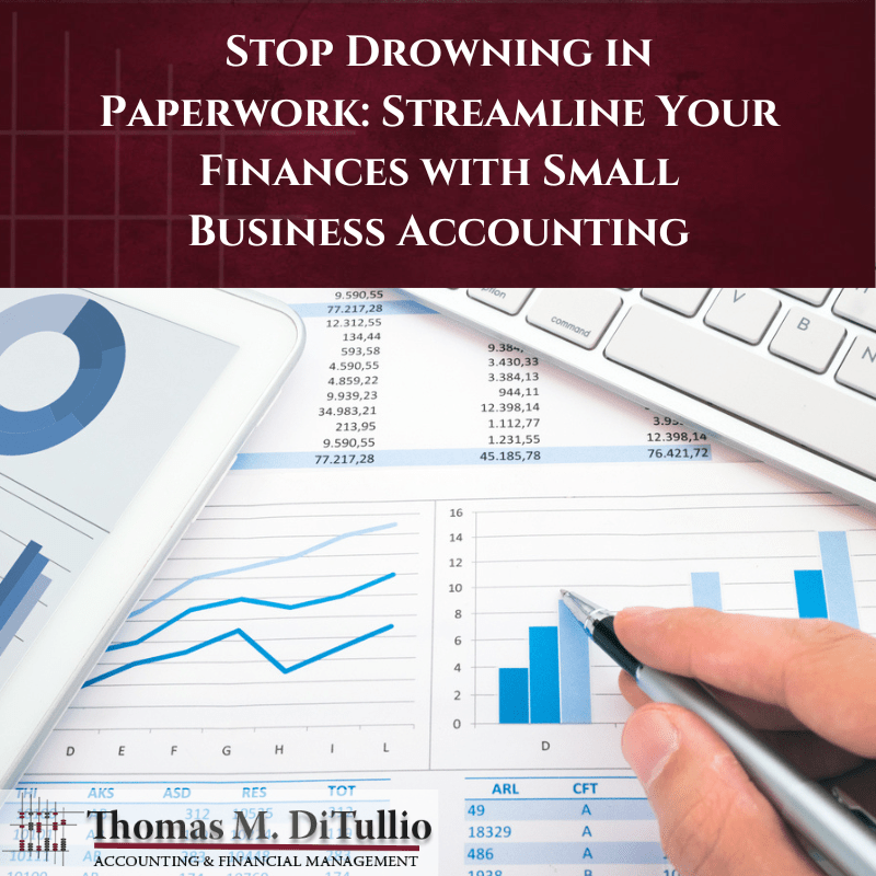 Stop Drowning in Paperwork: Streamline Your Finances with Small Business Accounting