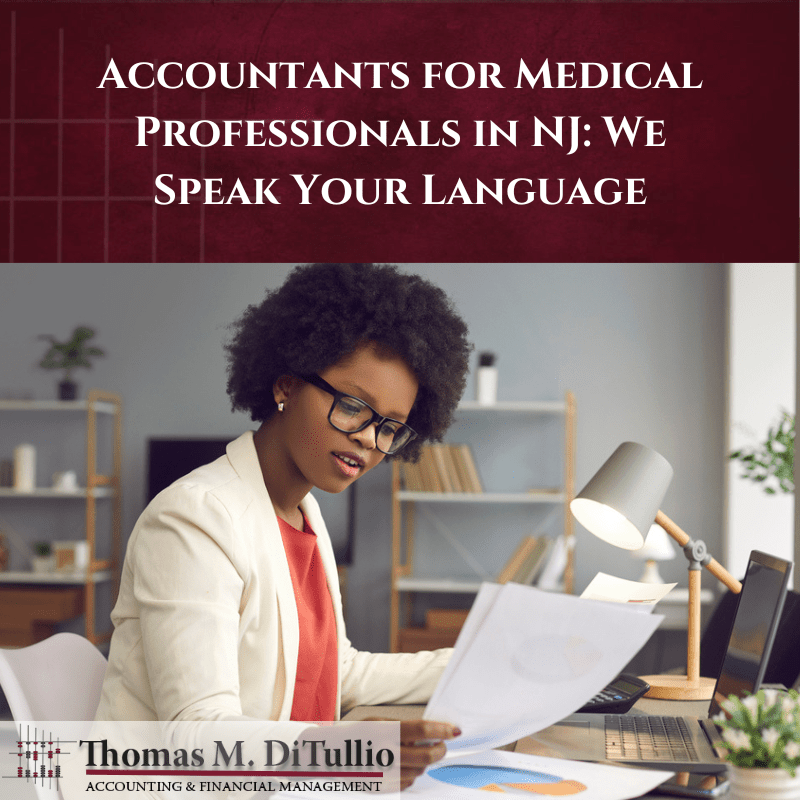 Accountants for Medical Professionals in NJ: We Speak Your Language