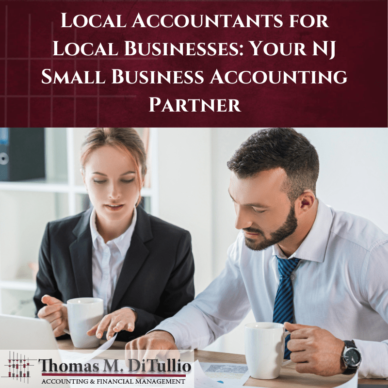 Local Accountants for Local Businesses: Your NJ Small Business Accounting Partner